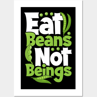 Vegan Tee, Eat Beans Not Beings Posters and Art